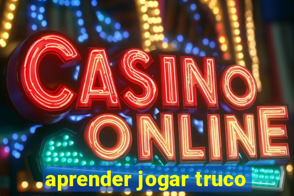 aprender jogar truco